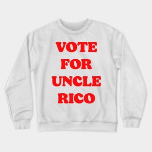 Vote For Uncle Rico Crewneck Sweatshirt